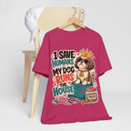 I Save Humans My Dog Runs The House T-Shirt — Funny Dog Lover Tee