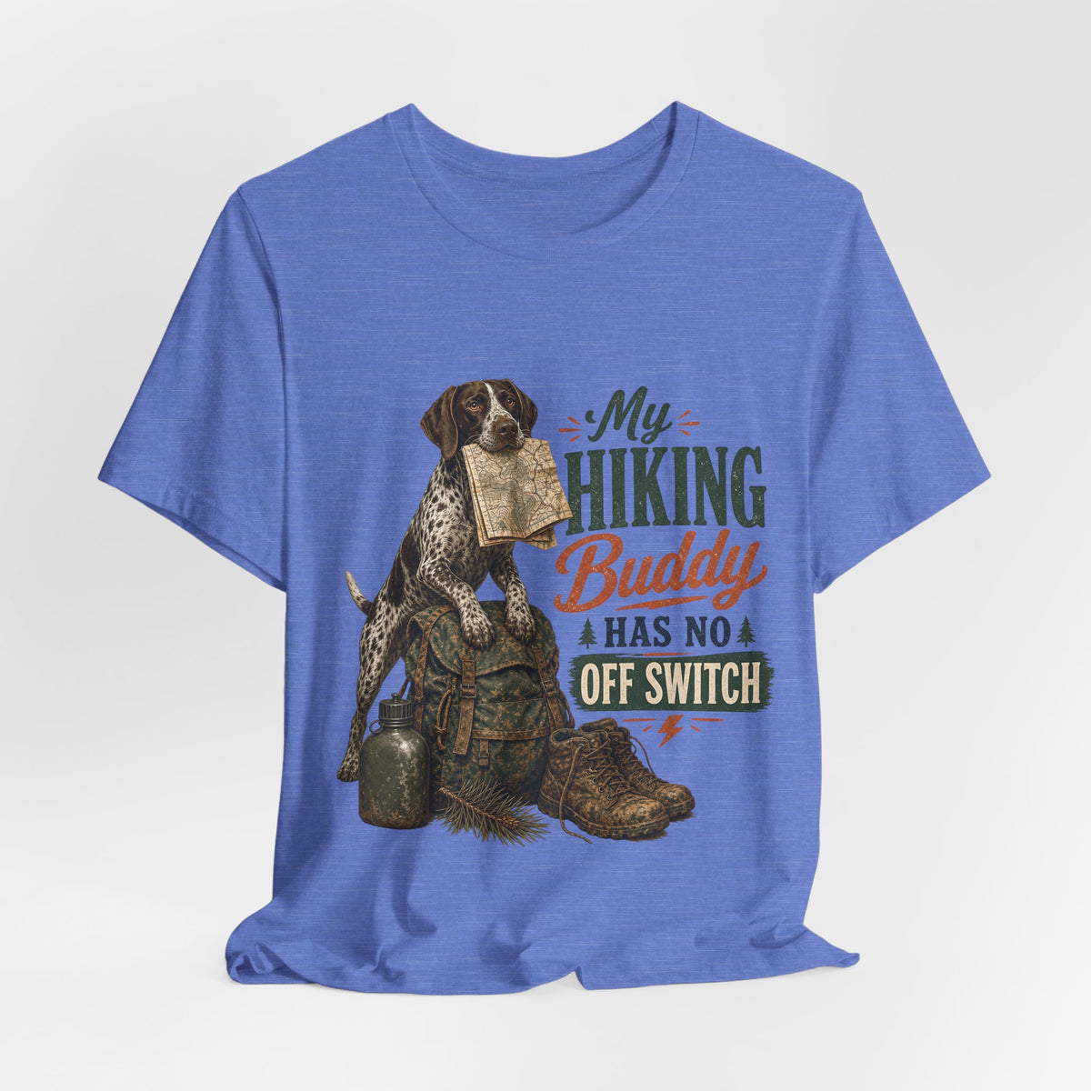 "My Hiking Buddy Has No Off Switch" Dog Lover T-Shirt — Hiking Dog Graphic Tee