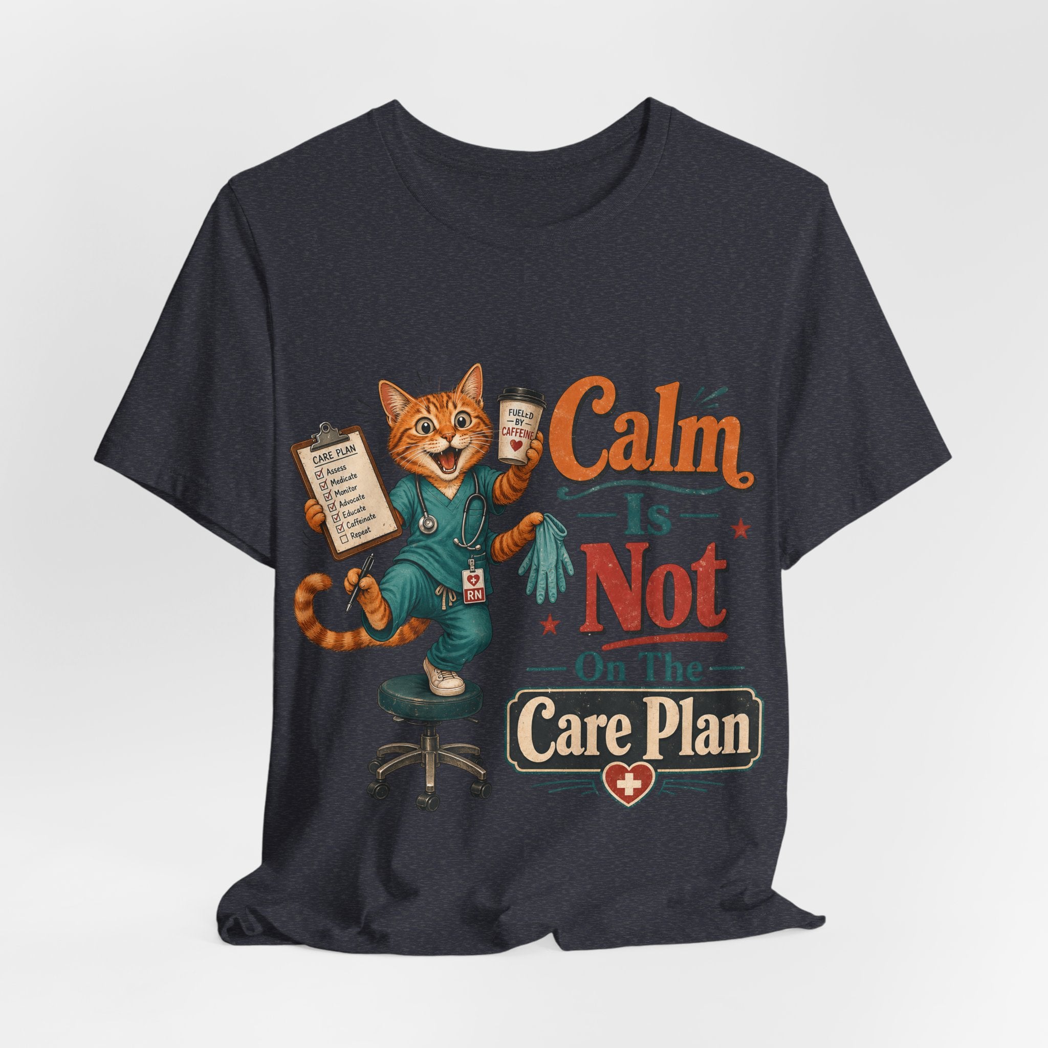 "Calm Is Not On The Care Plan" Nurse T-Shirt — Funny Nurse Graphic Tee