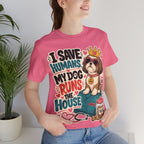 I Save Humans My Dog Runs The House T-Shirt — Funny Dog Lover Tee