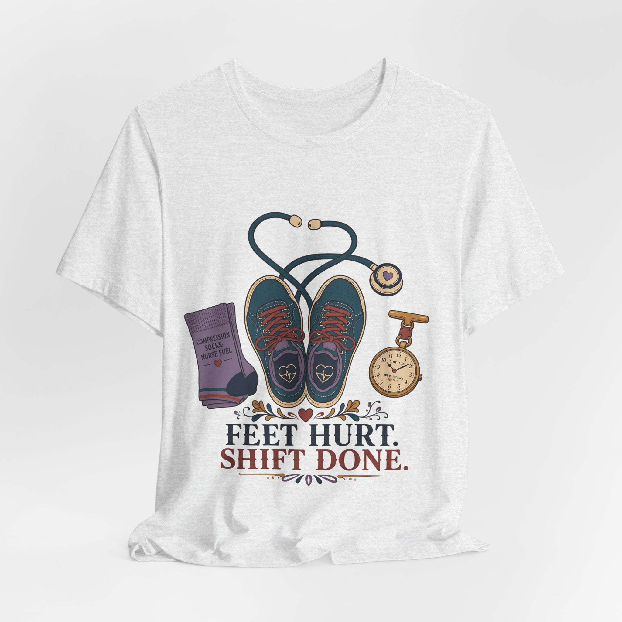"Feet Hurt. Shift Done." T-Shirt — Stylish Nurse After-Shift Graphic Tee
