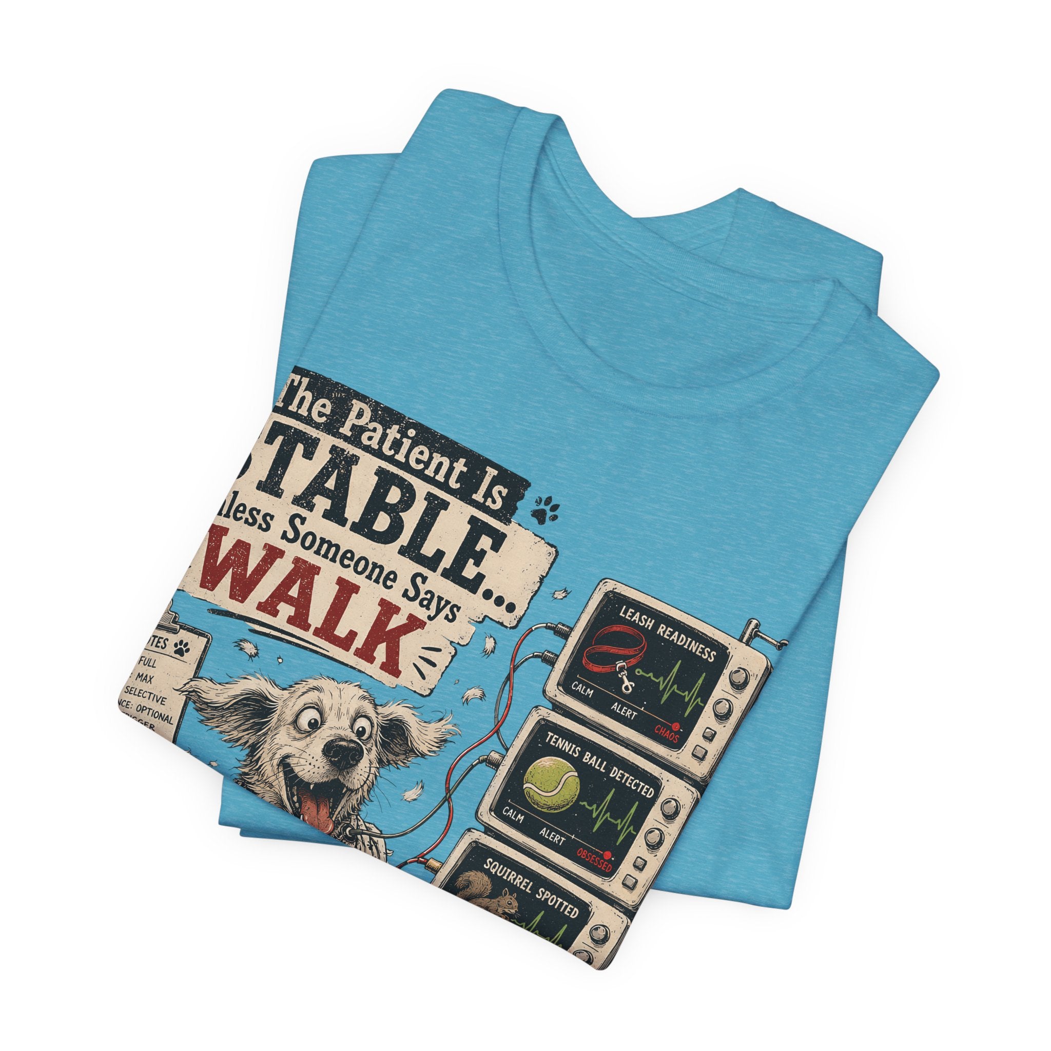 Dog Vet T-Shirt – “The Patient Is Stable… Unless Someone Says WALK” Veterinary Nurse Tee