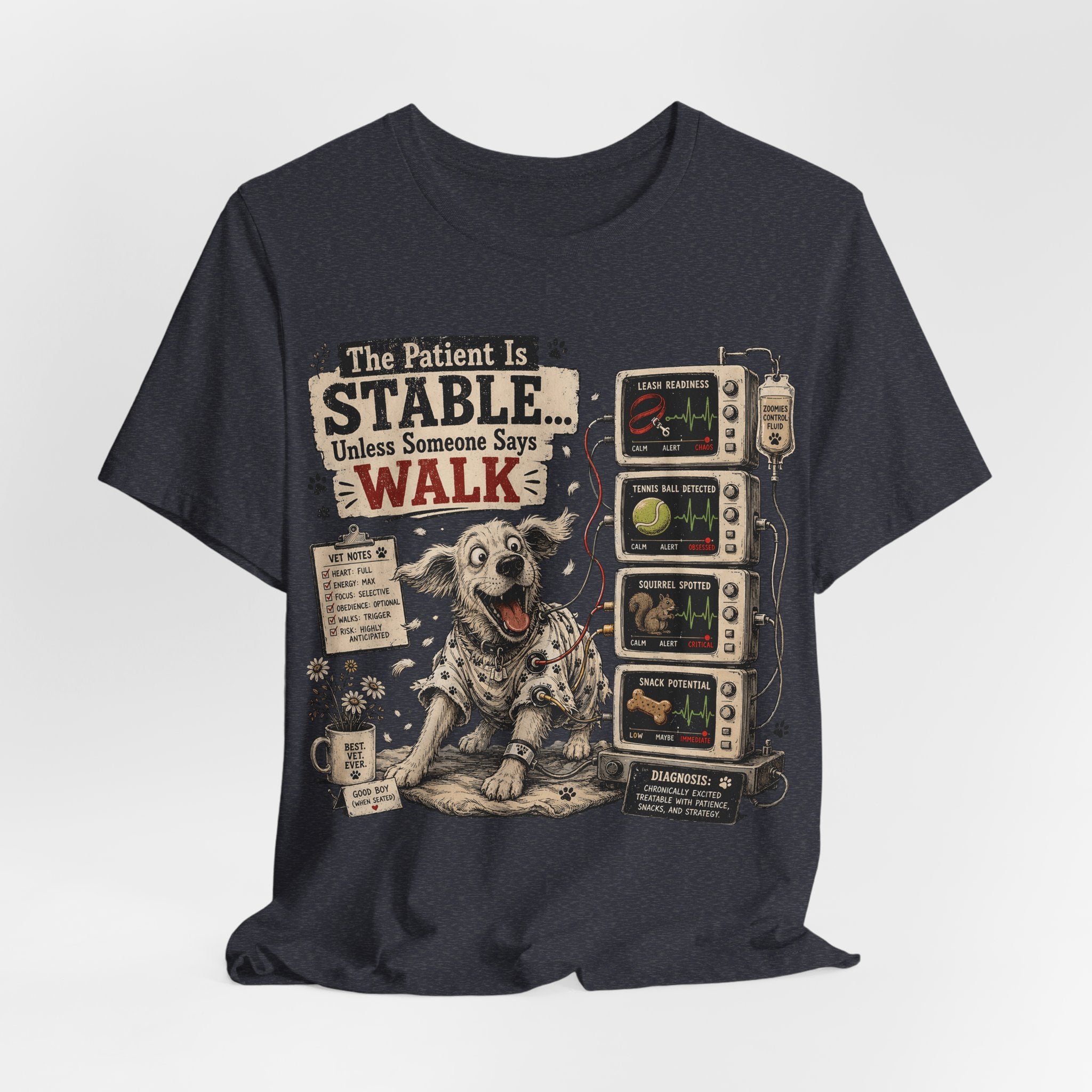Dog Vet T-Shirt – “The Patient Is Stable… Unless Someone Says WALK” Veterinary Nurse Tee