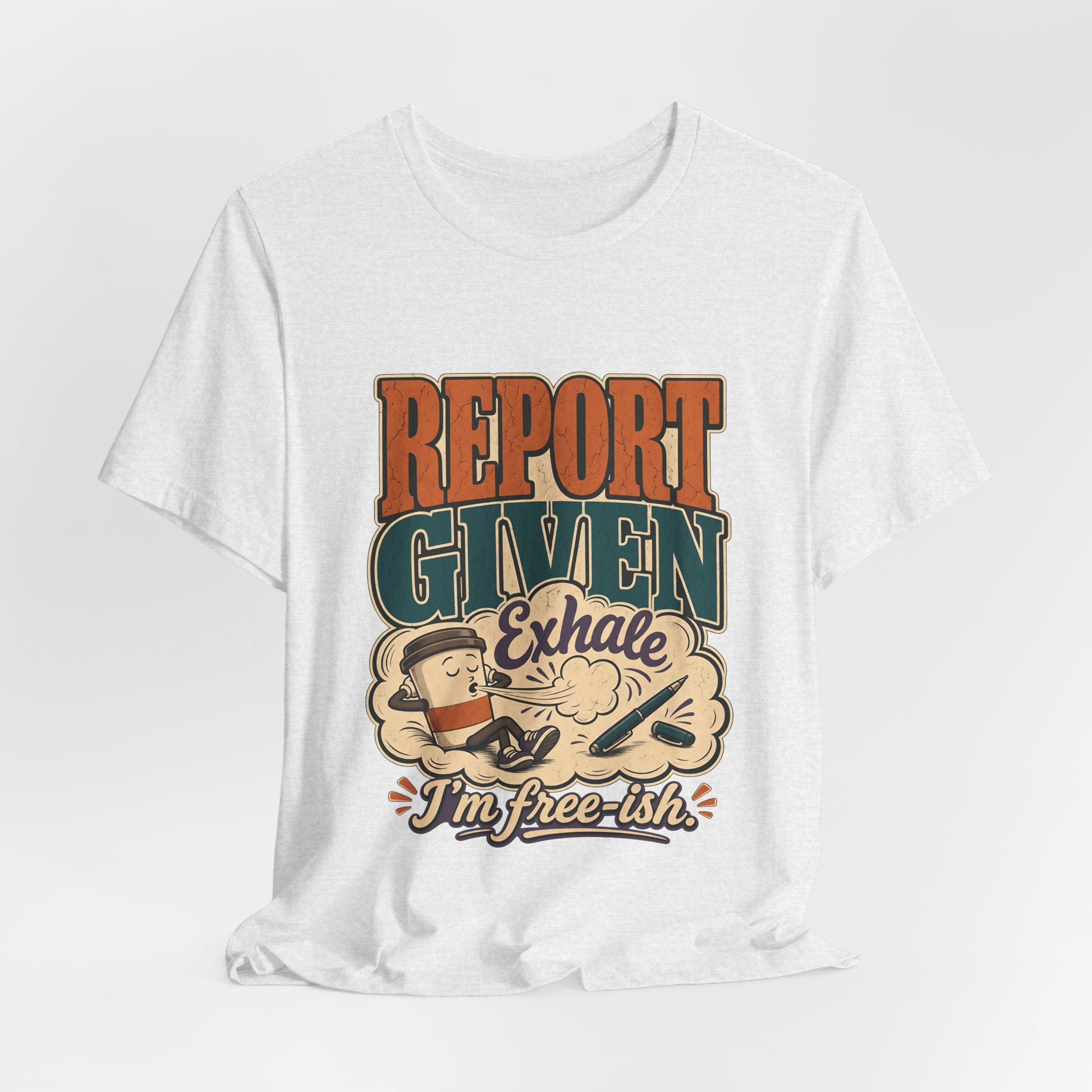 "Report Given, I'm Free-ish" — Funny End of Shift Nurse T-Shirt