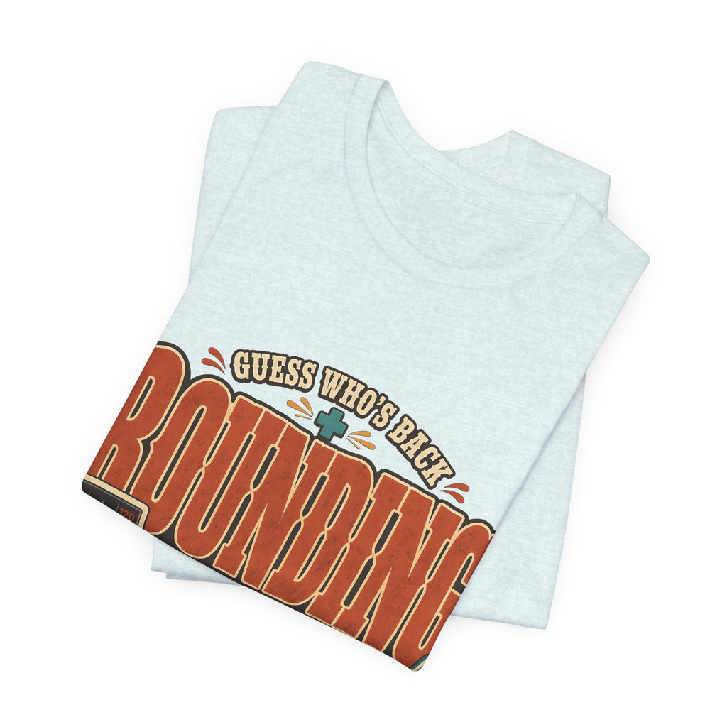 "Guess Who's Back: Rounding Again" — Funny Rounding Nurse T-Shirt