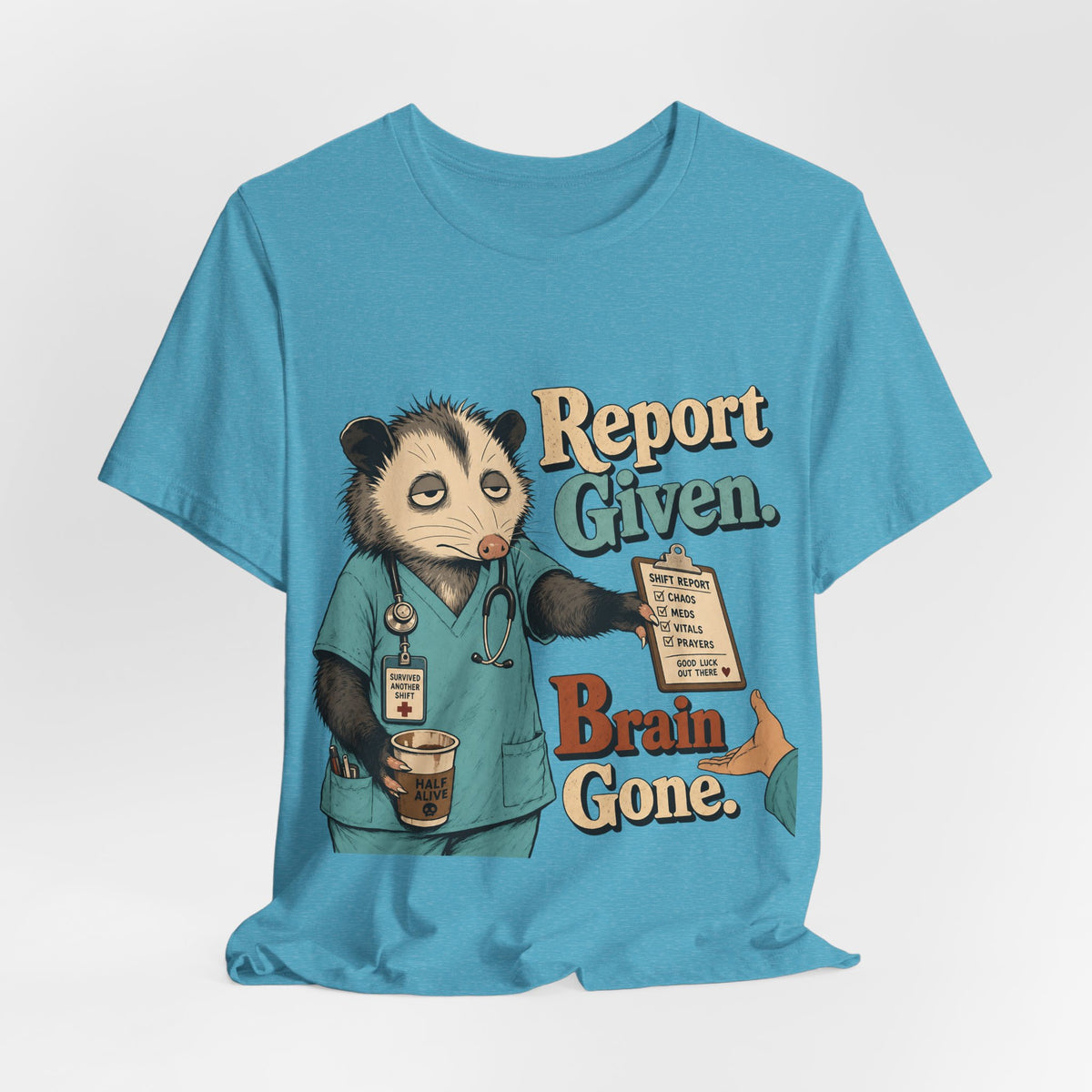 "Report Given. Brain Gone." Nurse T-Shirt — Funny Nurse Graphic Tee