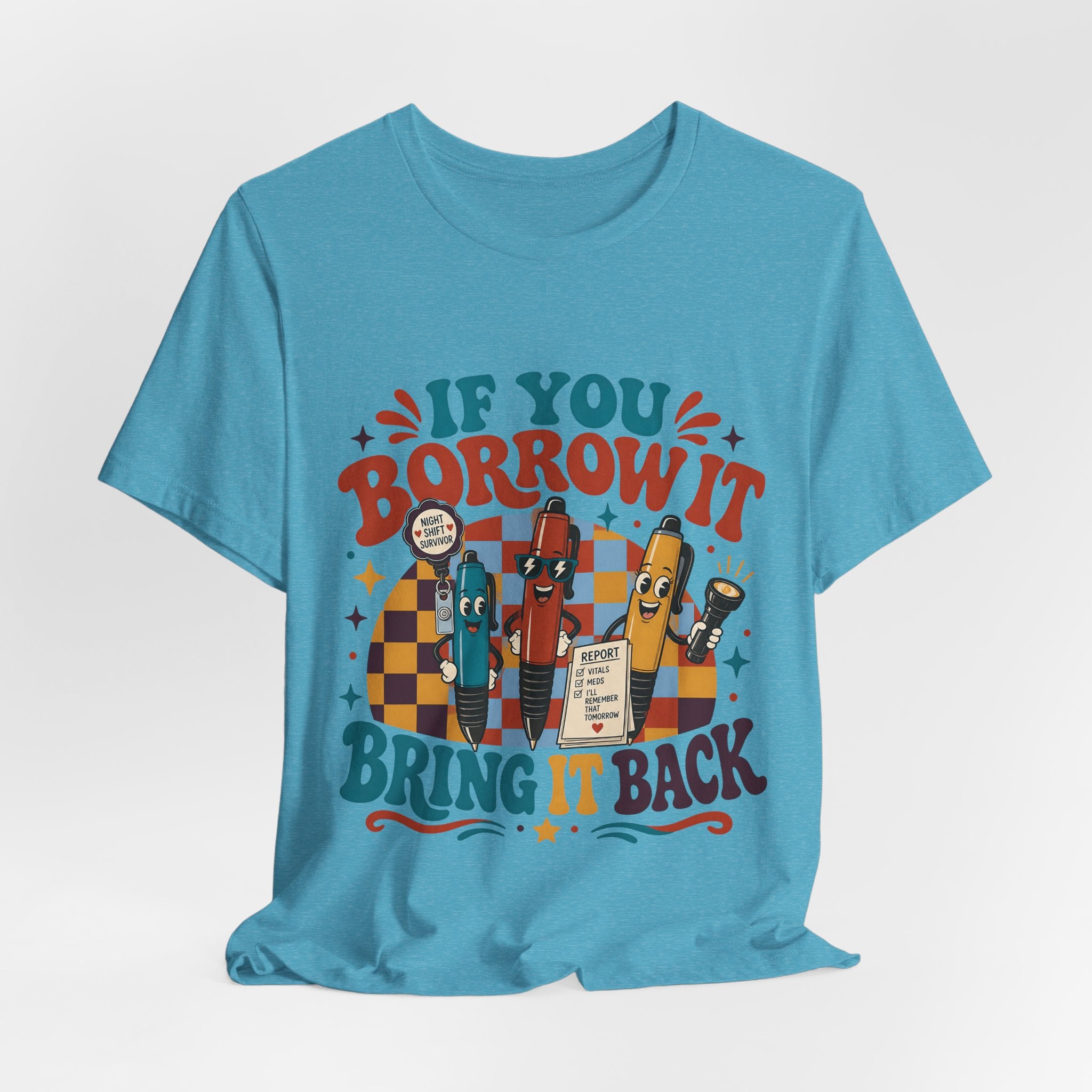 "If You Borrow It Bring It Back" T-Shirt — Funny Nurse Pen Graphic Tee