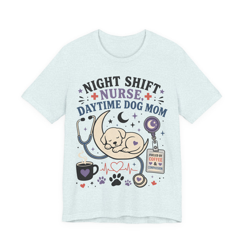 Night Shift Nurse Daytime Dog Mom T-Shirt