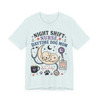 Night Shift Nurse Daytime Dog Mom T-Shirt
