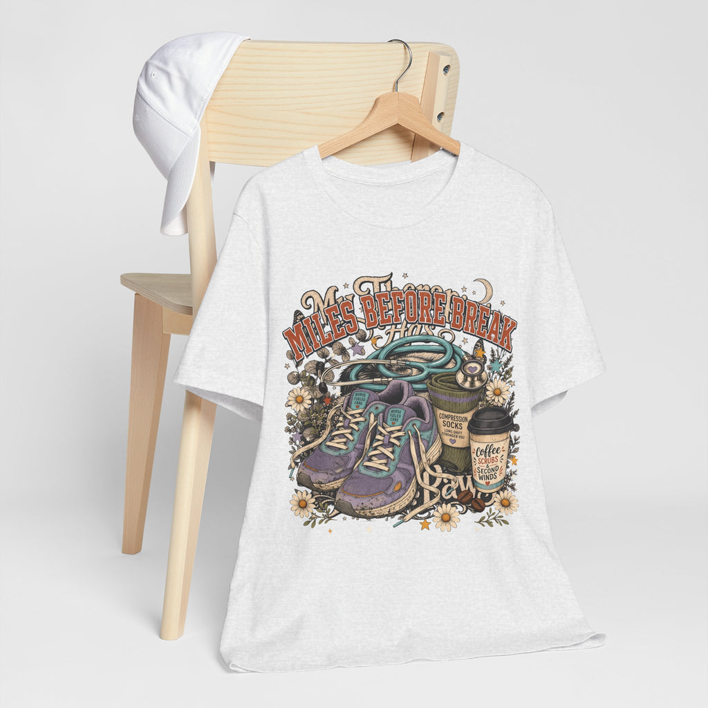 "Miles Before Break" Nurse T-Shirt — Funny Nurse Graphic Tee