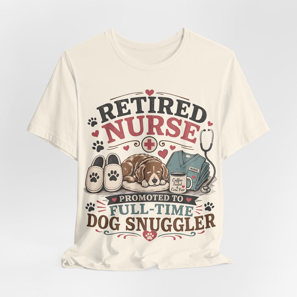 Retired Nurse T-Shirt — "Promoted to Full-Time Dog Snuggler" Cute Nursing & Pet Lover Tee