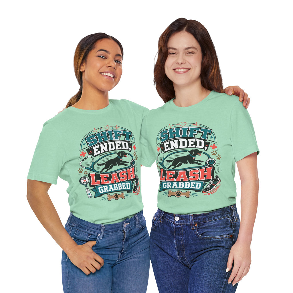 Shift Ended Leash Grabbed Dog Lover Tee