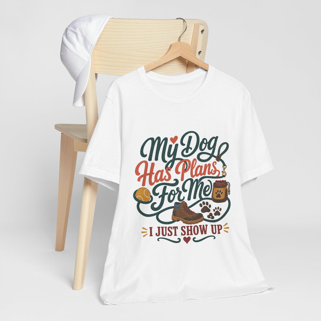 "My Dog Has Plans For Me" T-Shirt — Trendy Dog Parent Graphic Tee