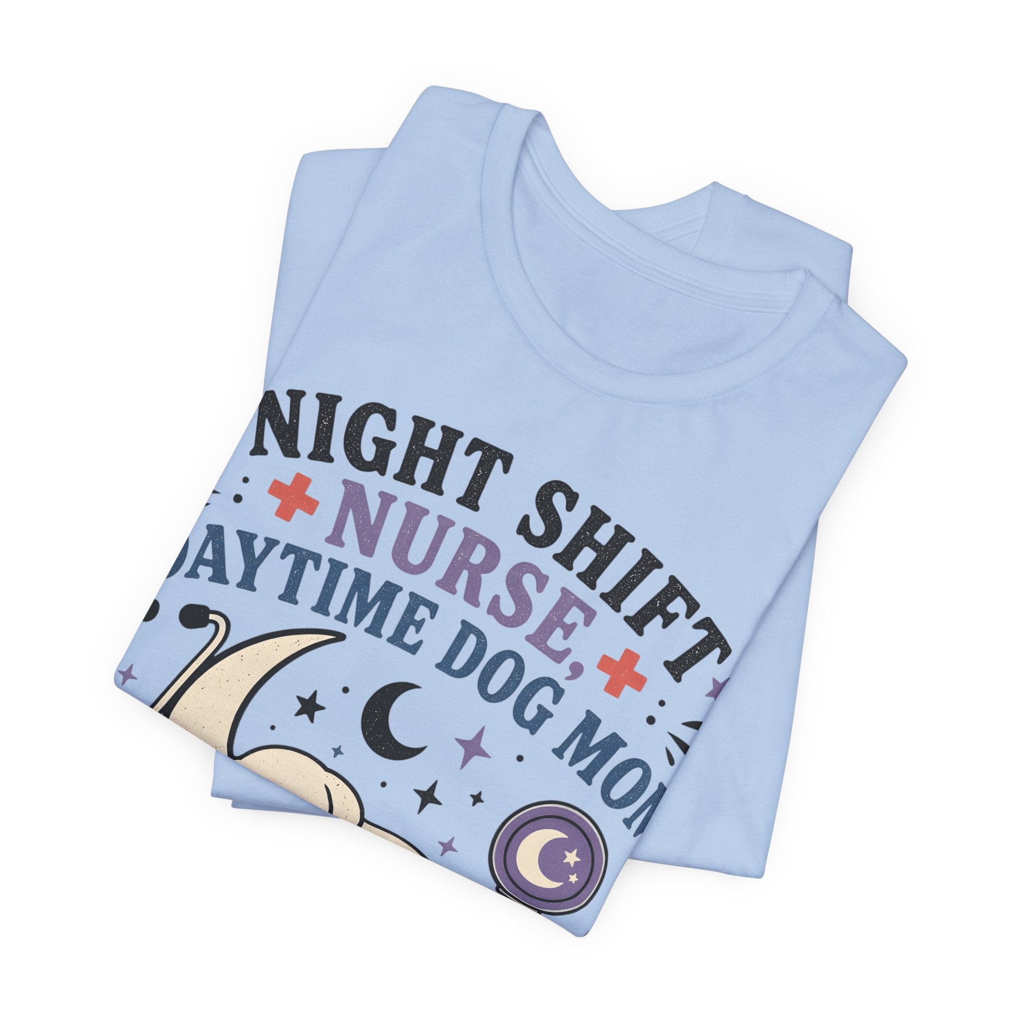 Night Shift Nurse Daytime Dog Mom T-Shirt