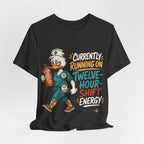 "Currently Running On Twelve-Hour Shift Energy" Nurse T-Shirt — Funny Nurse Graphic Tee