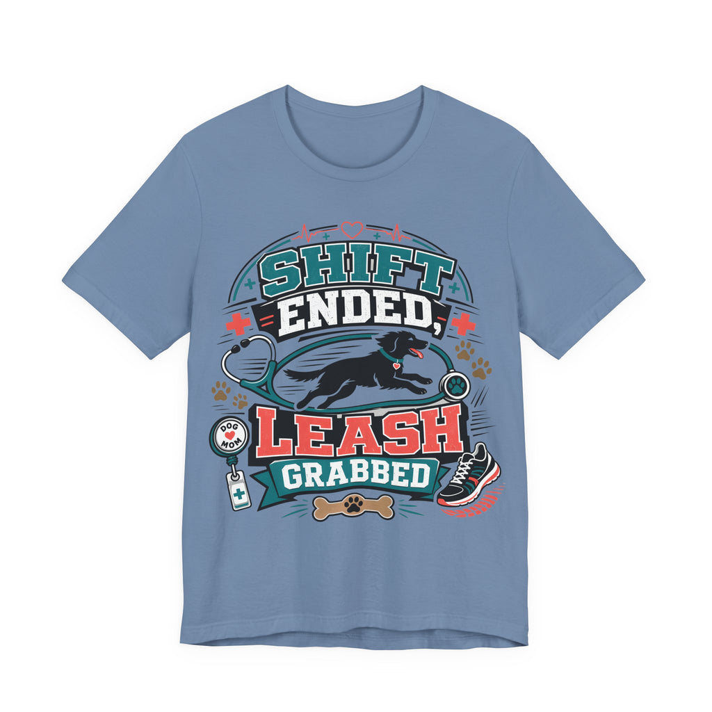Shift Ended Leash Grabbed Dog Lover Tee