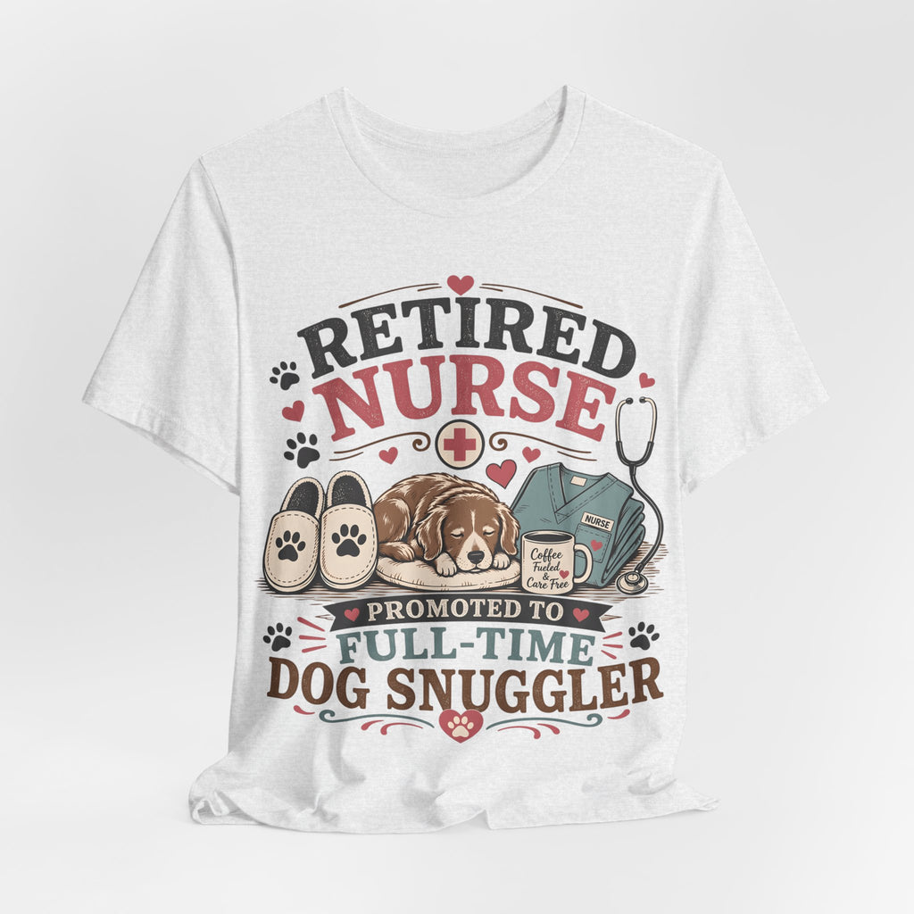 Retired Nurse T-Shirt — "Promoted to Full-Time Dog Snuggler" Cute Nursing & Pet Lover Tee