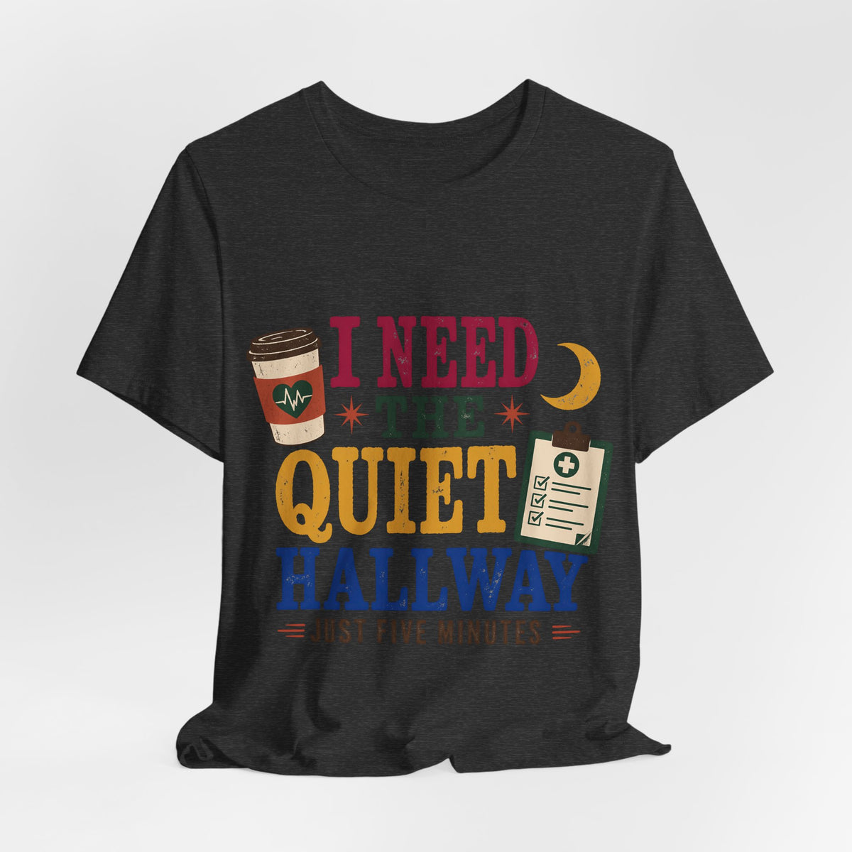 "Just Five Minutes" T-Shirt — Retro Quiet Hallway Nurse Graphic Tee