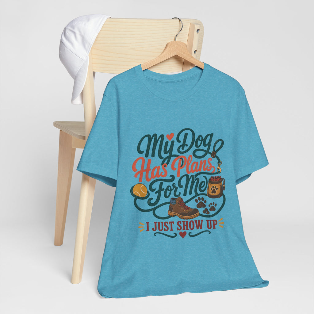 "My Dog Has Plans For Me" T-Shirt — Trendy Dog Parent Graphic Tee
