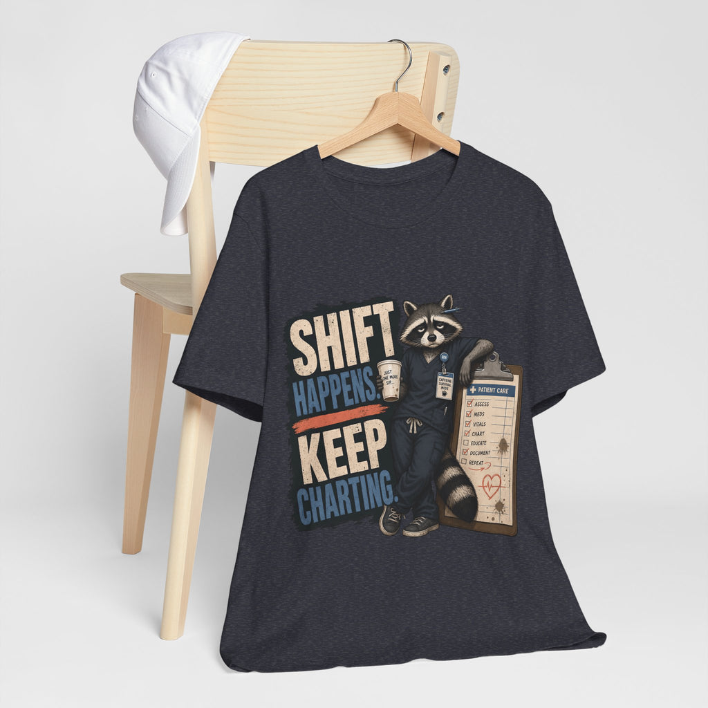 "Shift Happens. Keep Charting." Nurse T-Shirt — Funny Nurse Graphic Tee