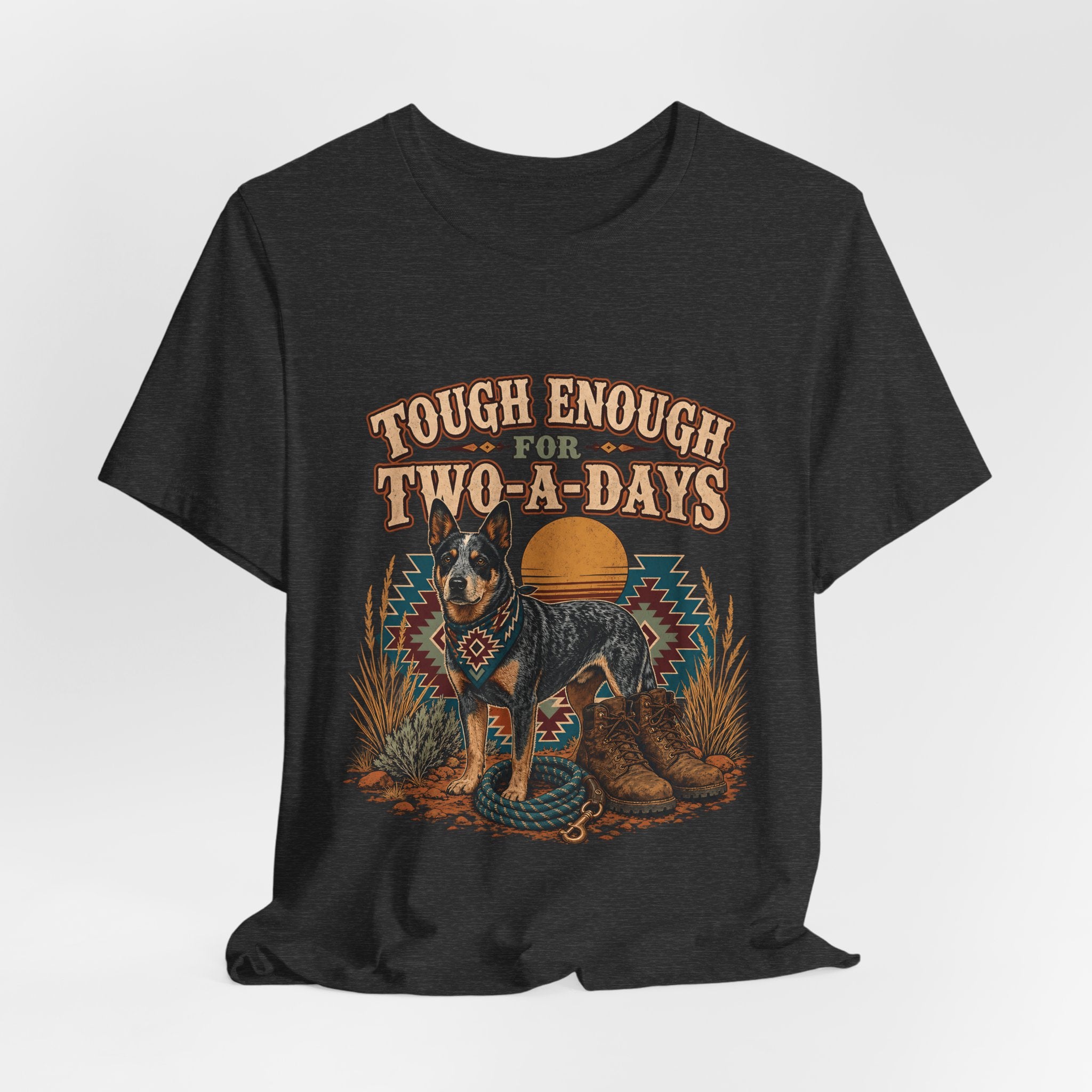 "Tough Enough For Two-A-Days" T-Shirt — Australian Cattle Dog Graphic Tee