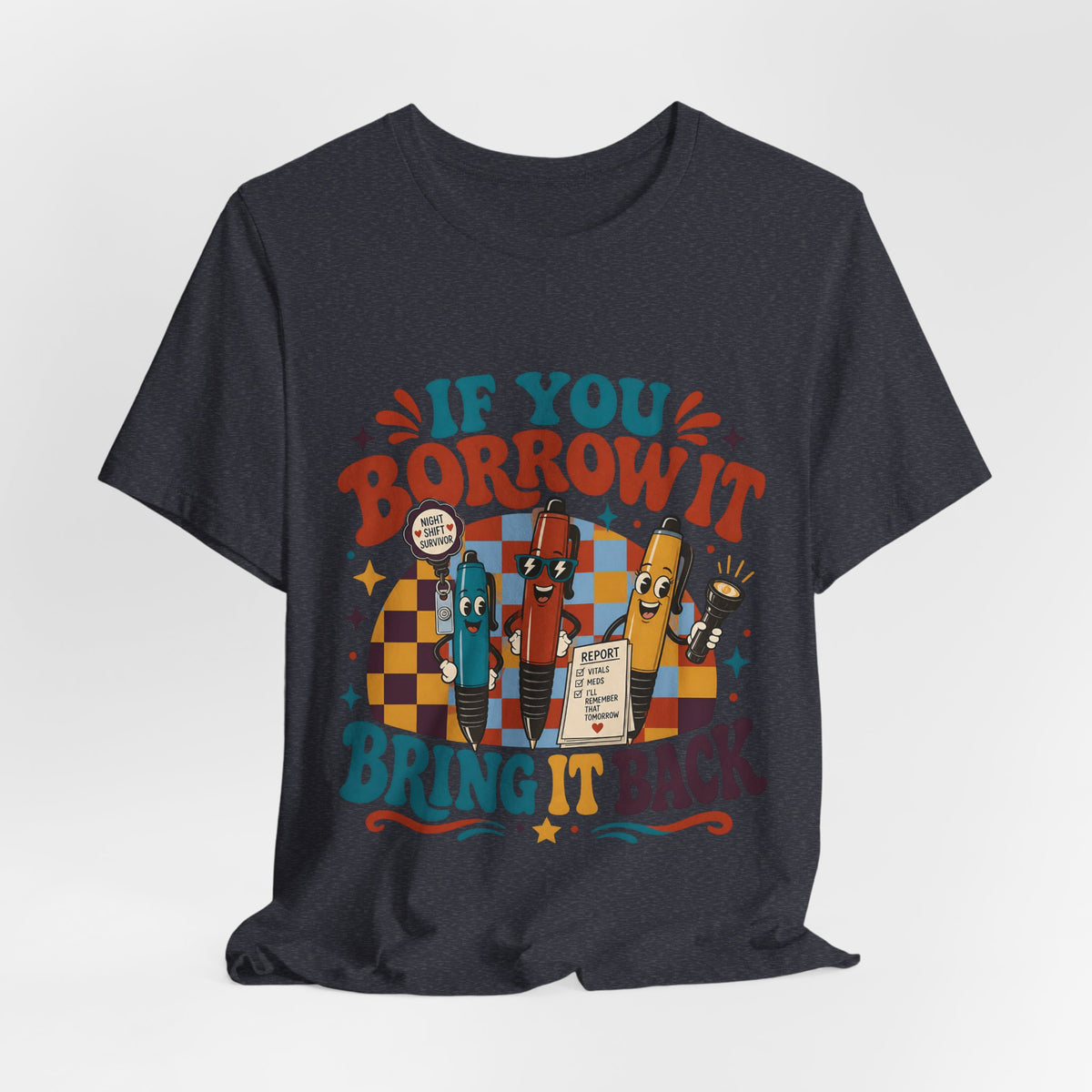 "If You Borrow It Bring It Back" T-Shirt — Funny Nurse Pen Graphic Tee