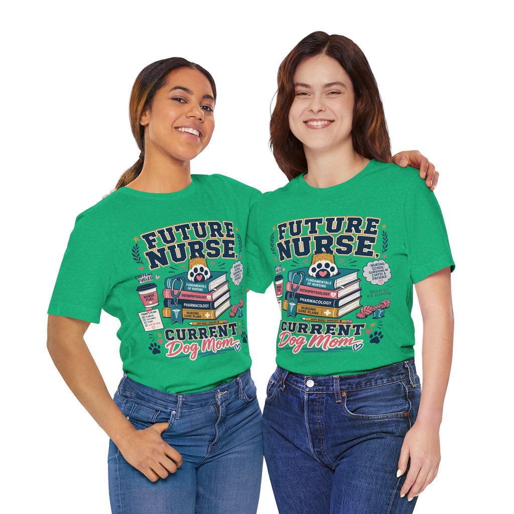 Future Nurse, Current Dog Mom T-Shirt