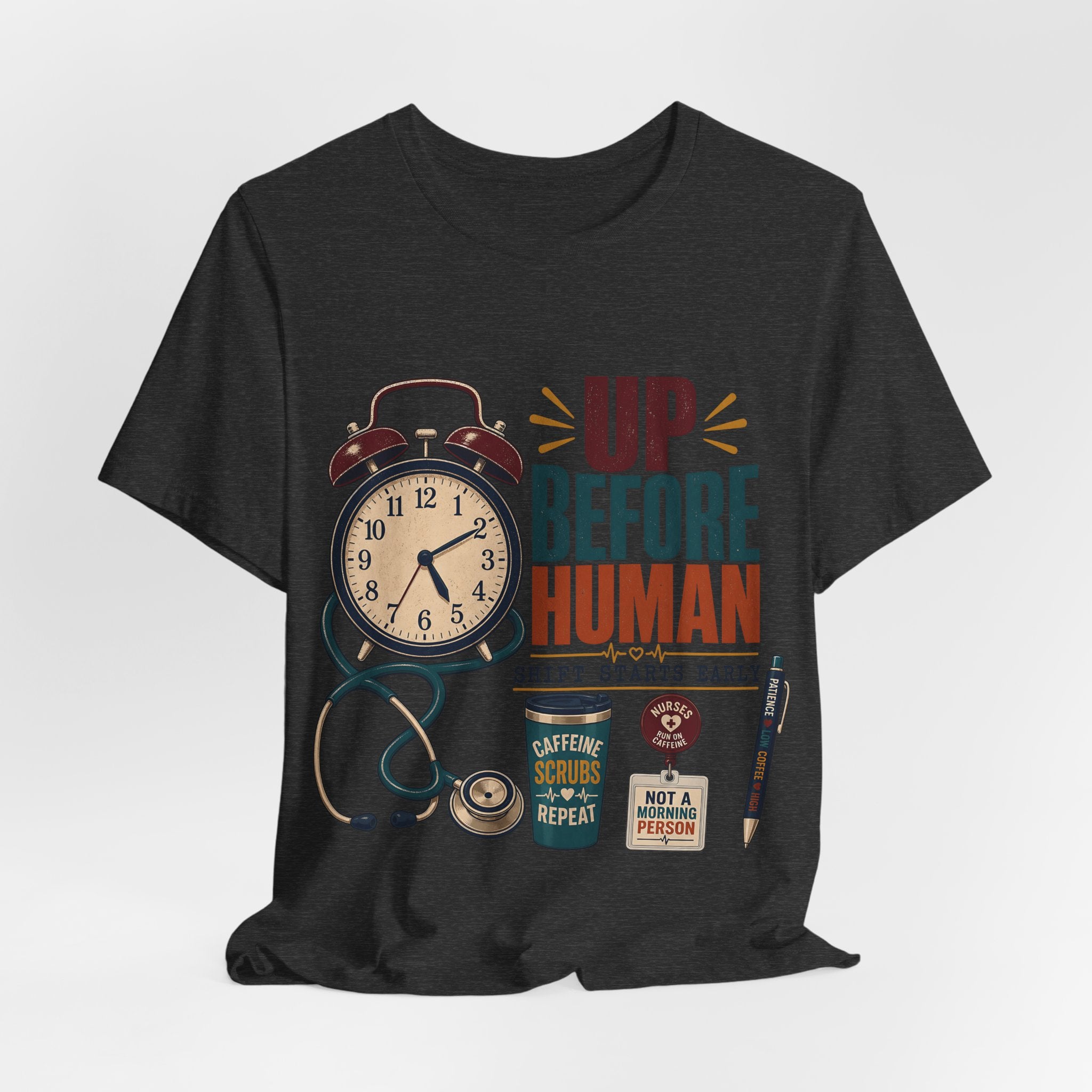 "Up Before Human" T-Shirt — Bold Retro Nurse Shift Graphic Tee