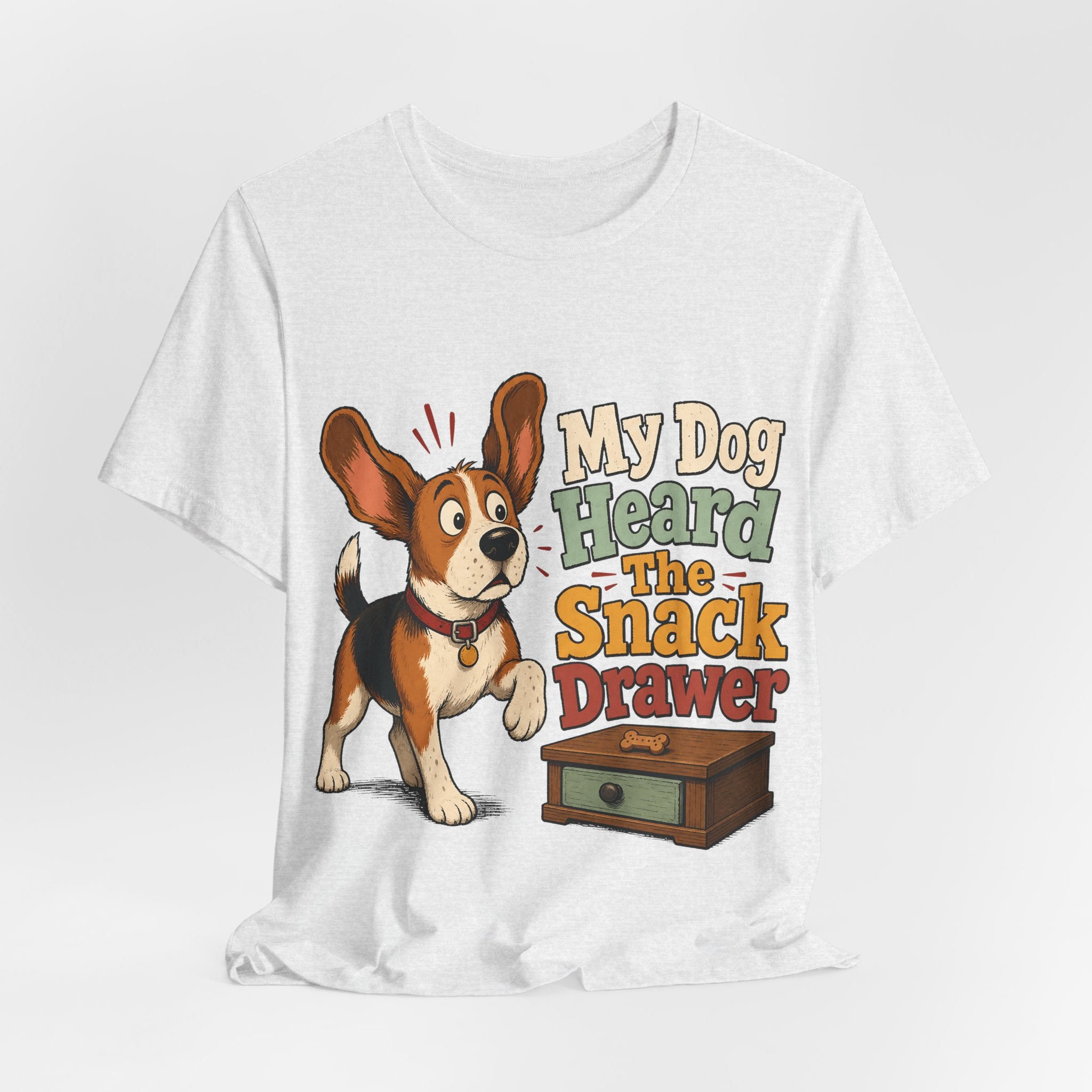 "My Dog Heard The Snack Drawer" Dog Lover T-Shirt — Funny Dog Graphic Tee