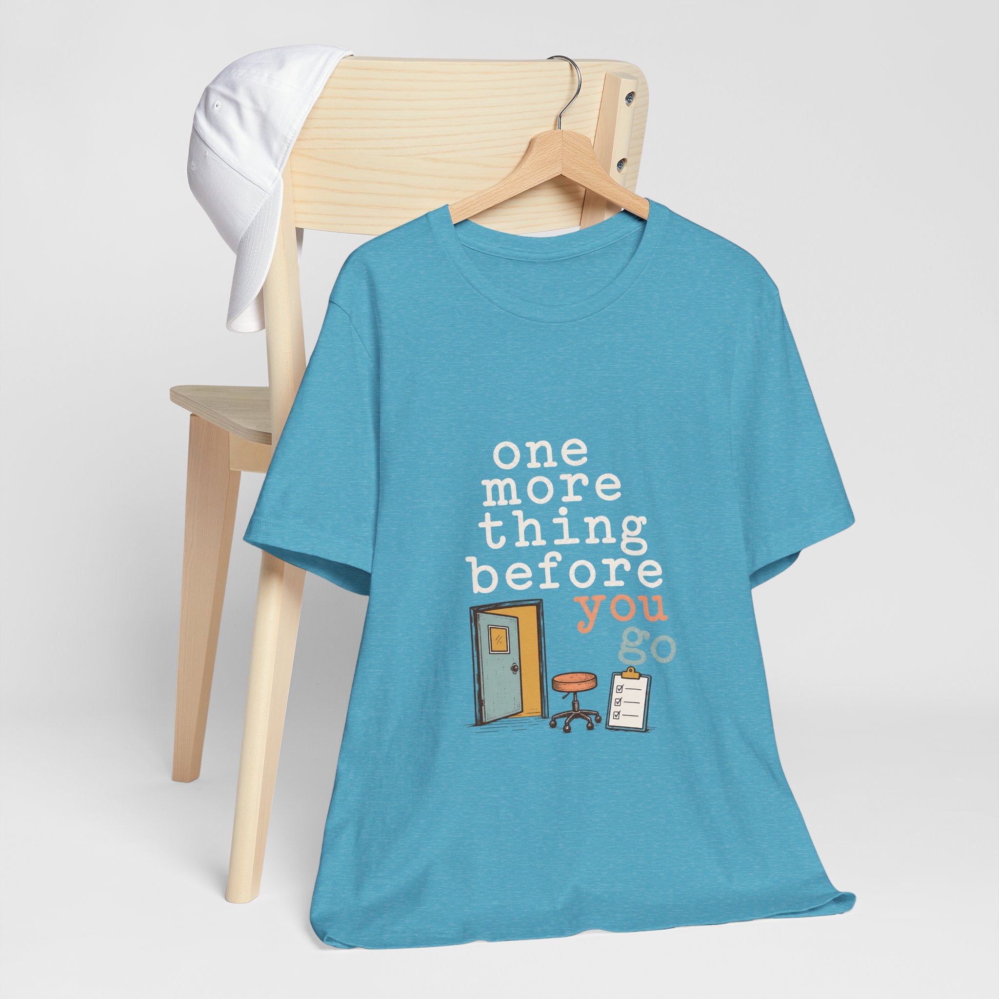 "One More Thing Before You Go" — Funny Nurse Shift Humor T-Shirt