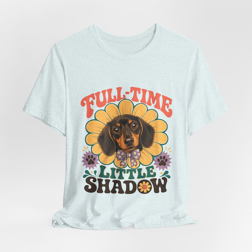 "Full-Time Little Shadow" — Cute Dachshund Dog Mom T-Shirt