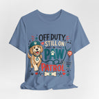 Off Duty Still On Paw Patrol T-Shirt — Cute Dog Rescue Squad Tee