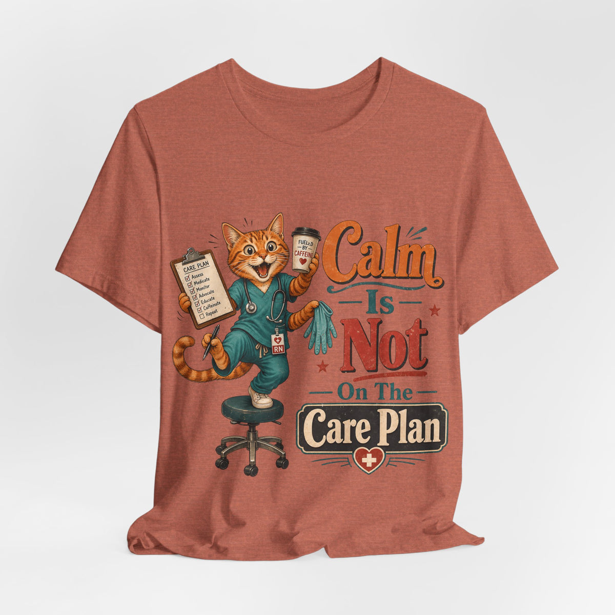"Calm Is Not On The Care Plan" Nurse T-Shirt — Funny Nurse Graphic Tee