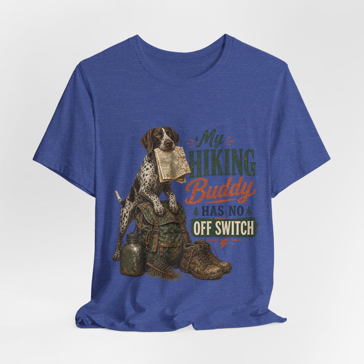 "My Hiking Buddy Has No Off Switch" Dog Lover T-Shirt — Hiking Dog Graphic Tee