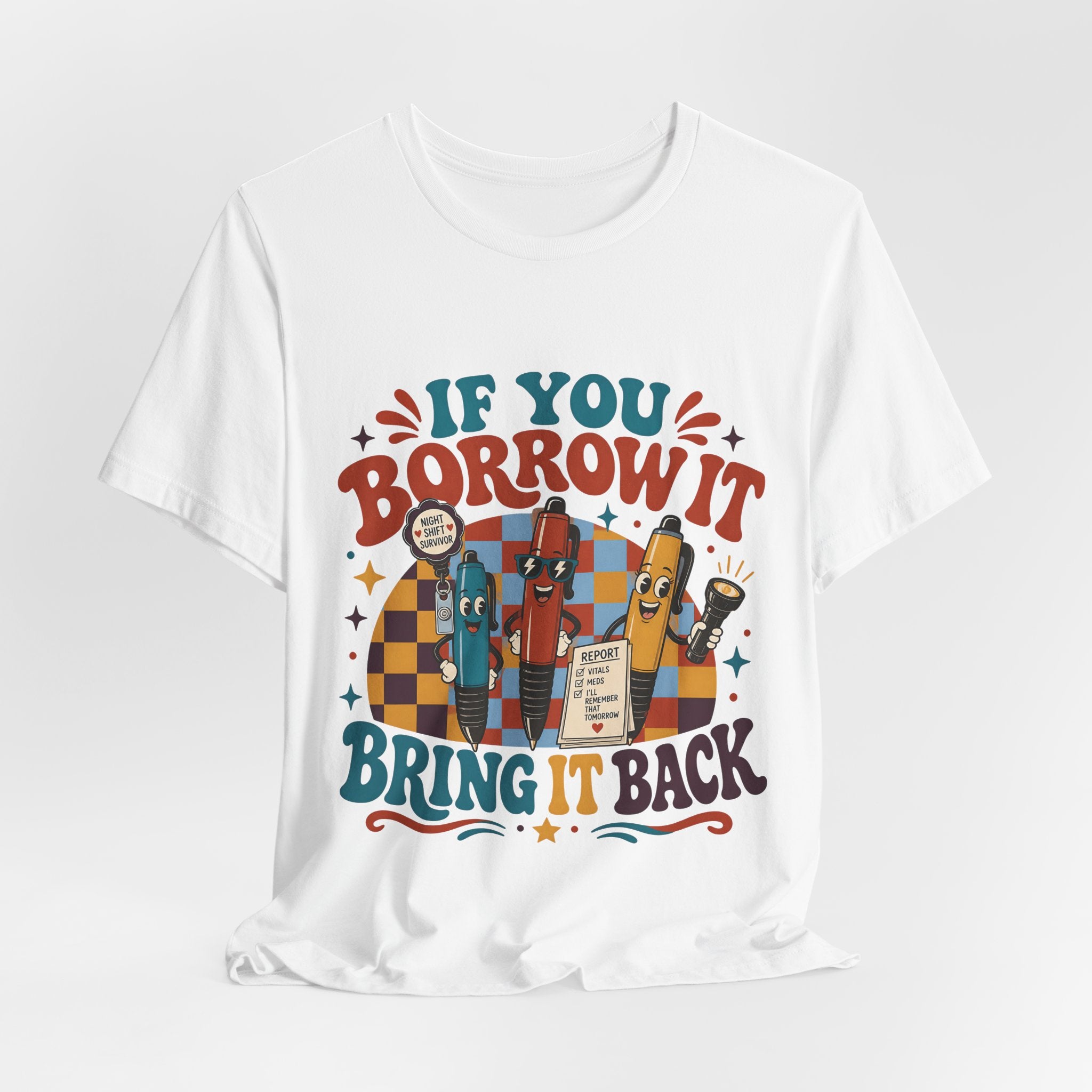 "If You Borrow It Bring It Back" T-Shirt — Funny Nurse Pen Graphic Tee