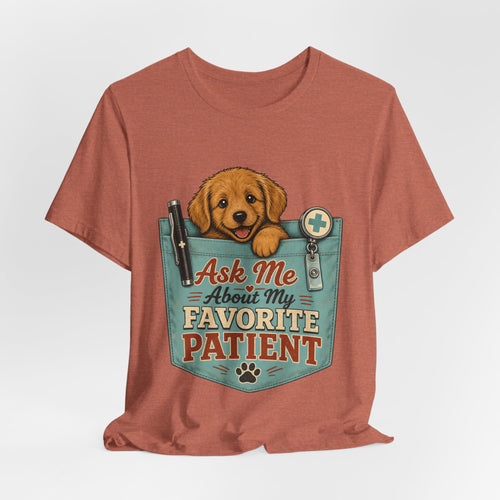 "Ask Me About My Favorite Patient" Nurse T-Shirt — Dog Mom Nurse Graphic Tee