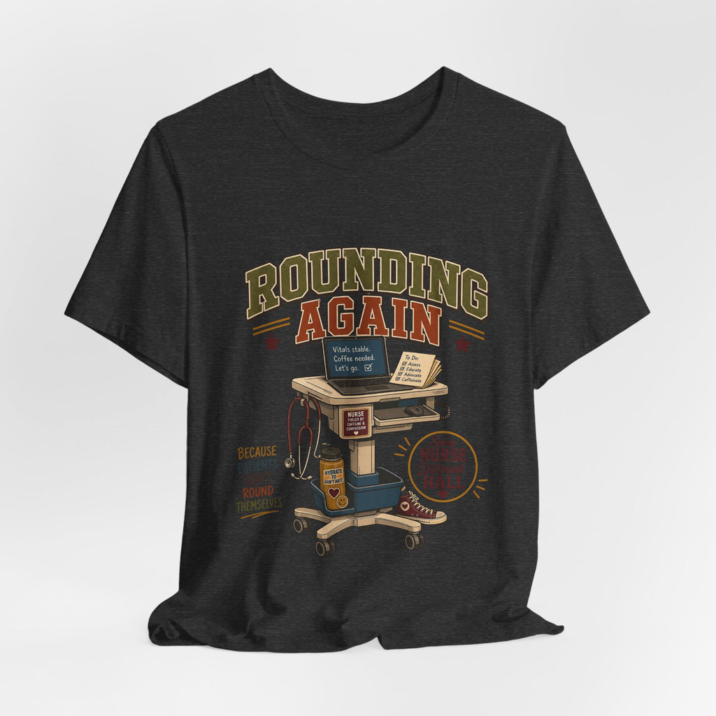 "Rounding Again" T-Shirt — Vintage-Inspired Nurse Graphic Tee