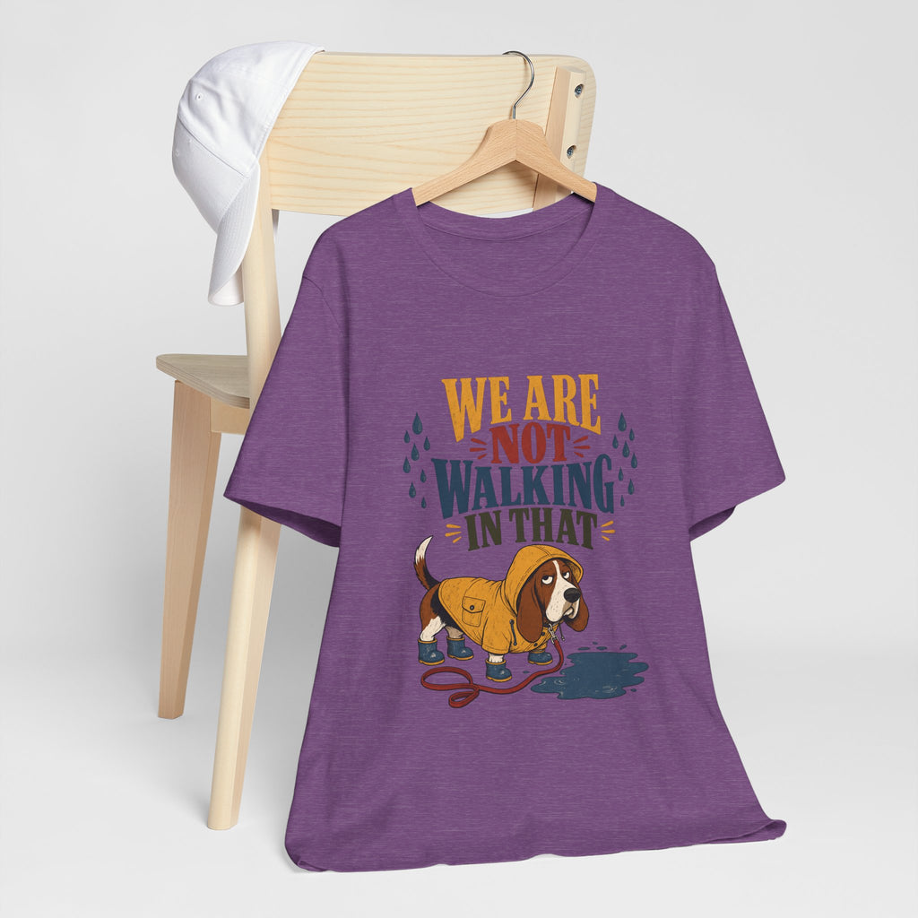 "We Are Not Walking In That" T-Shirt — Funny Rainy-Day Basset Hound Graphic Tee