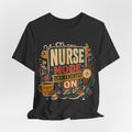 "Nurse Mode: Permanently On" T-Shirt — Funny Nurse Graphic Tee