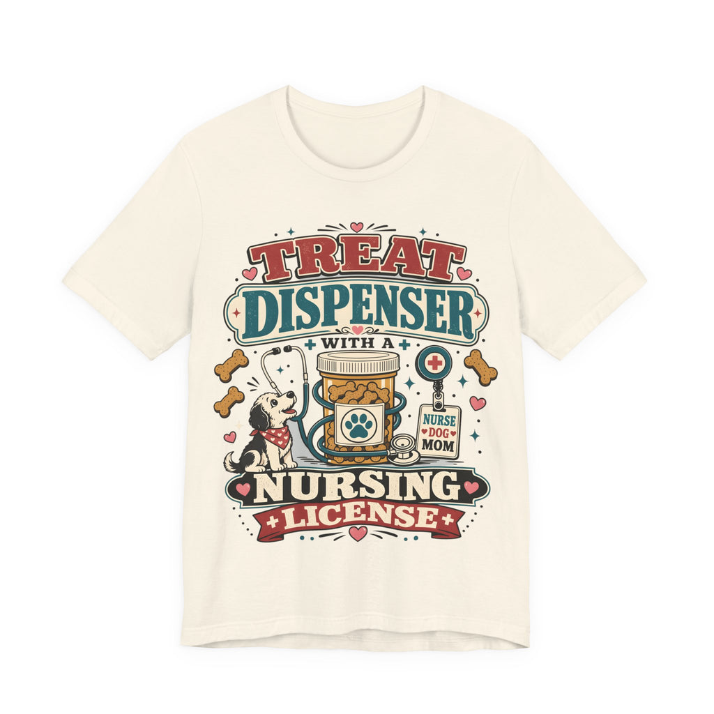 Treat Dispenser Nursing License Tee — Nurse Dog Mom T-Shirt