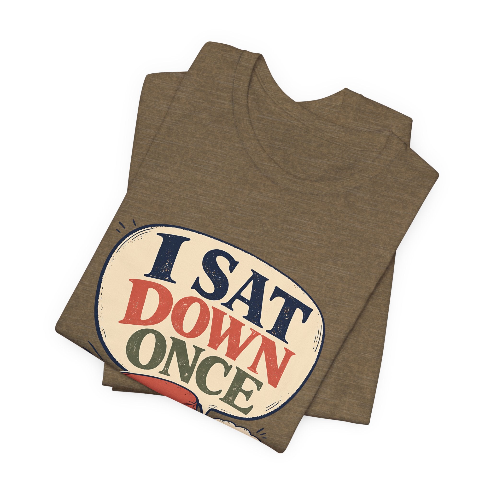 "I Sat Down Once, Briefly" — Sarcastic Rolling Stool Nurse T-Shirt