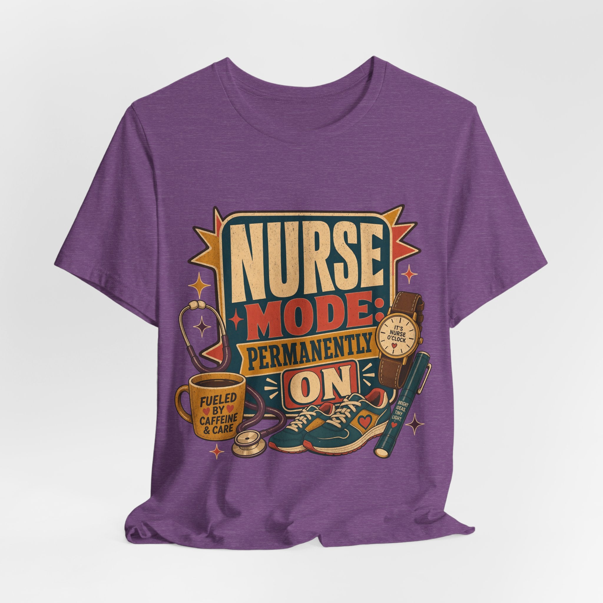 "Nurse Mode: Permanently On" T-Shirt — Funny Nurse Graphic Tee