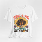 "Full-Time Little Shadow" — Cute Dachshund Dog Mom T-Shirt