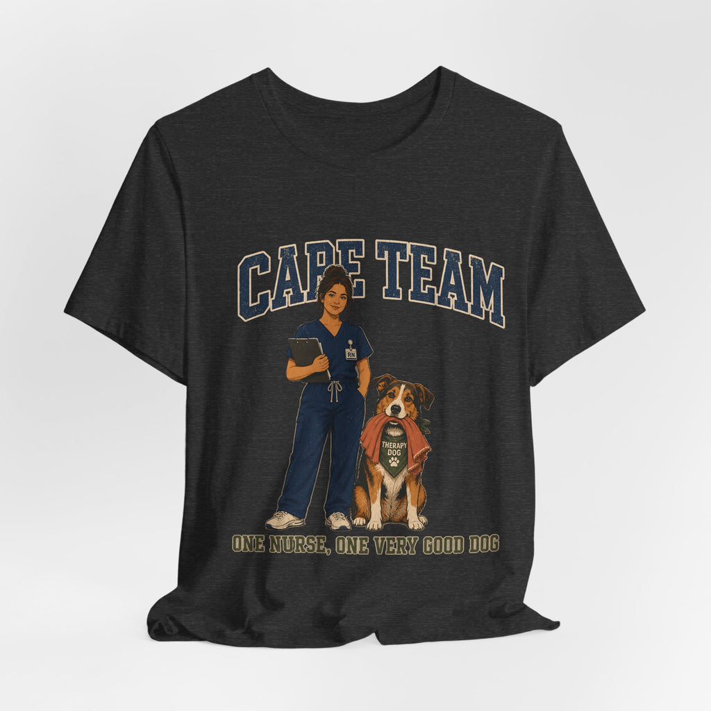 "Care Team — One Nurse, One Very Good Dog" Nurse T-Shirt — Dog Mom Nurse Graphic Tee