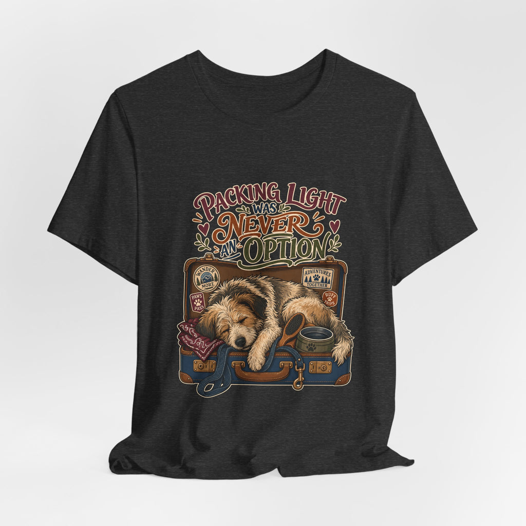"Packing Light Was Never An Option" T-Shirt — Whimsical Travel Dog Graphic Tee