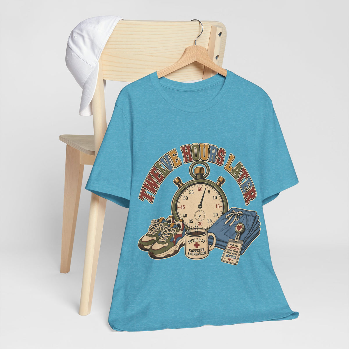 "Twelve Hours Later" — Funny 12 Hour Shift Nurse T-Shirt