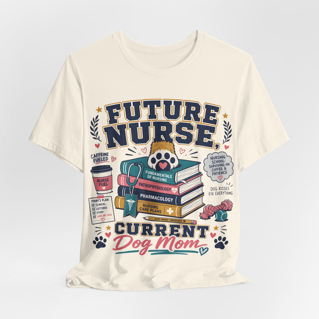 Future Nurse, Current Dog Mom T-Shirt