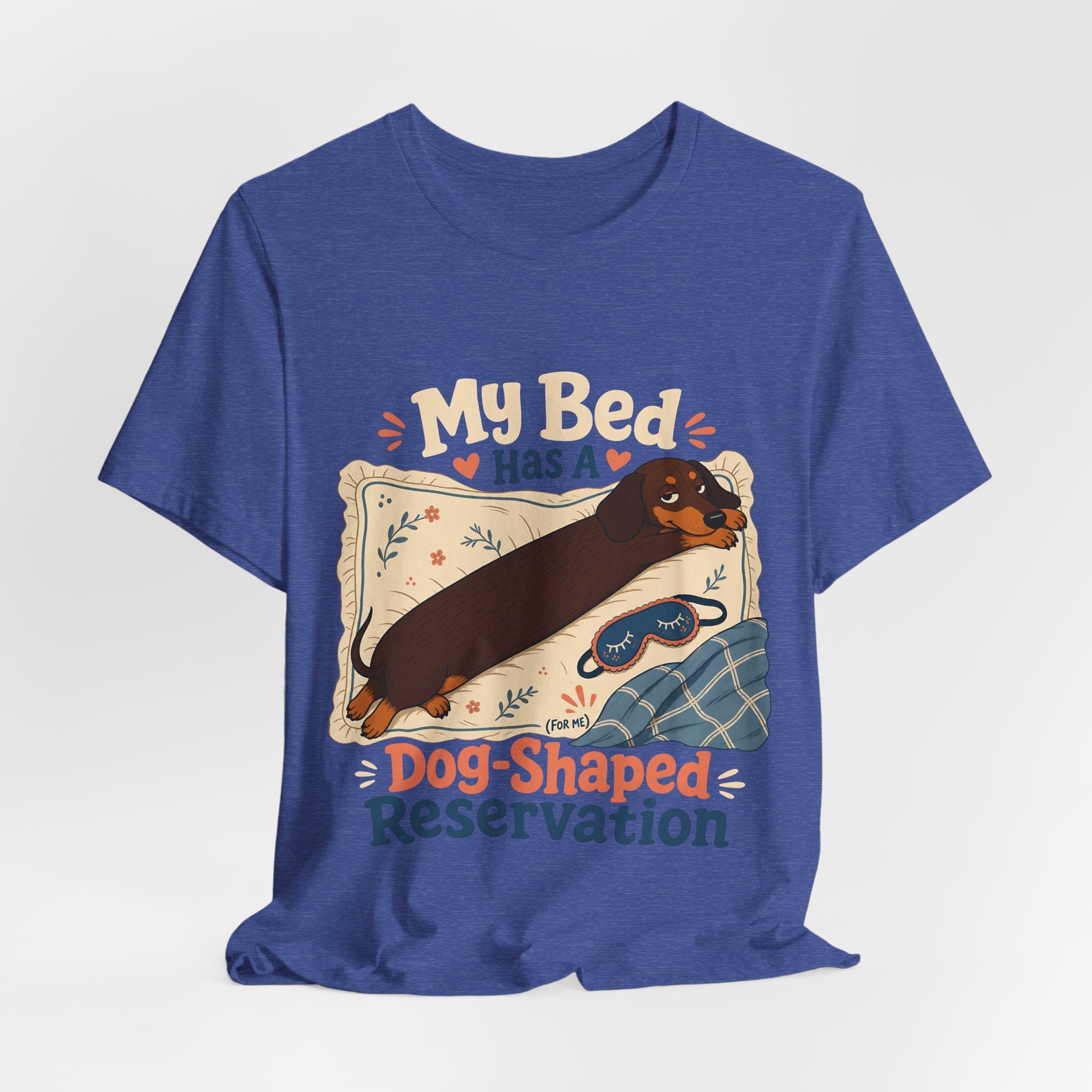 "My Bed Has A Dog-Shaped Reservation" Dog Lover T-Shirt — Funny Dog Graphic Tee