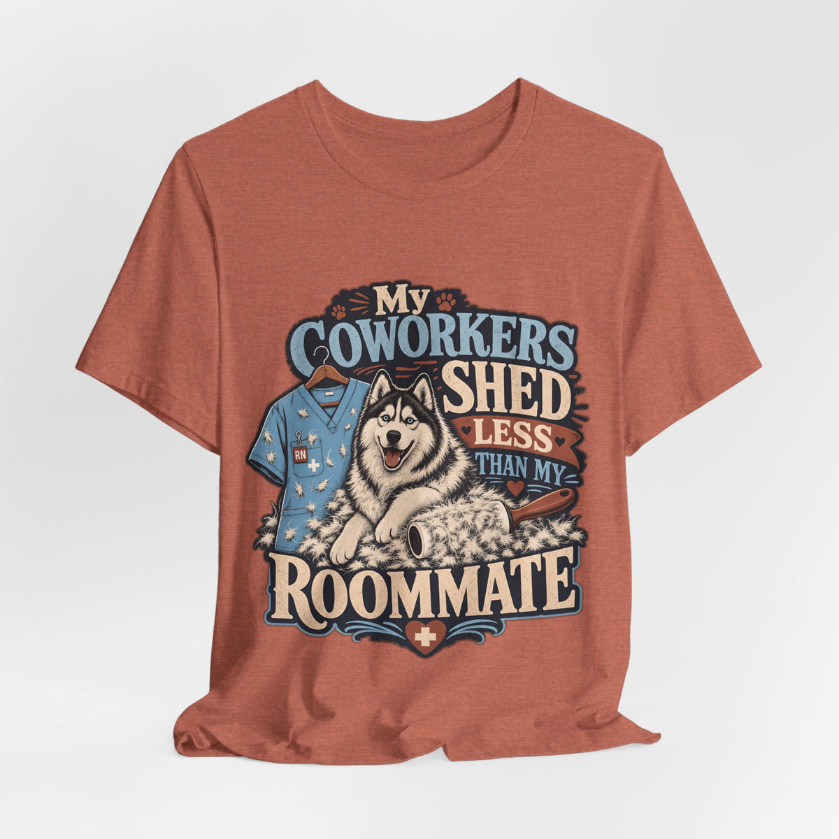 "My Coworkers Shed Less Than My Roommate" Nurse T-Shirt — Dog Mom Nurse Graphic Tee