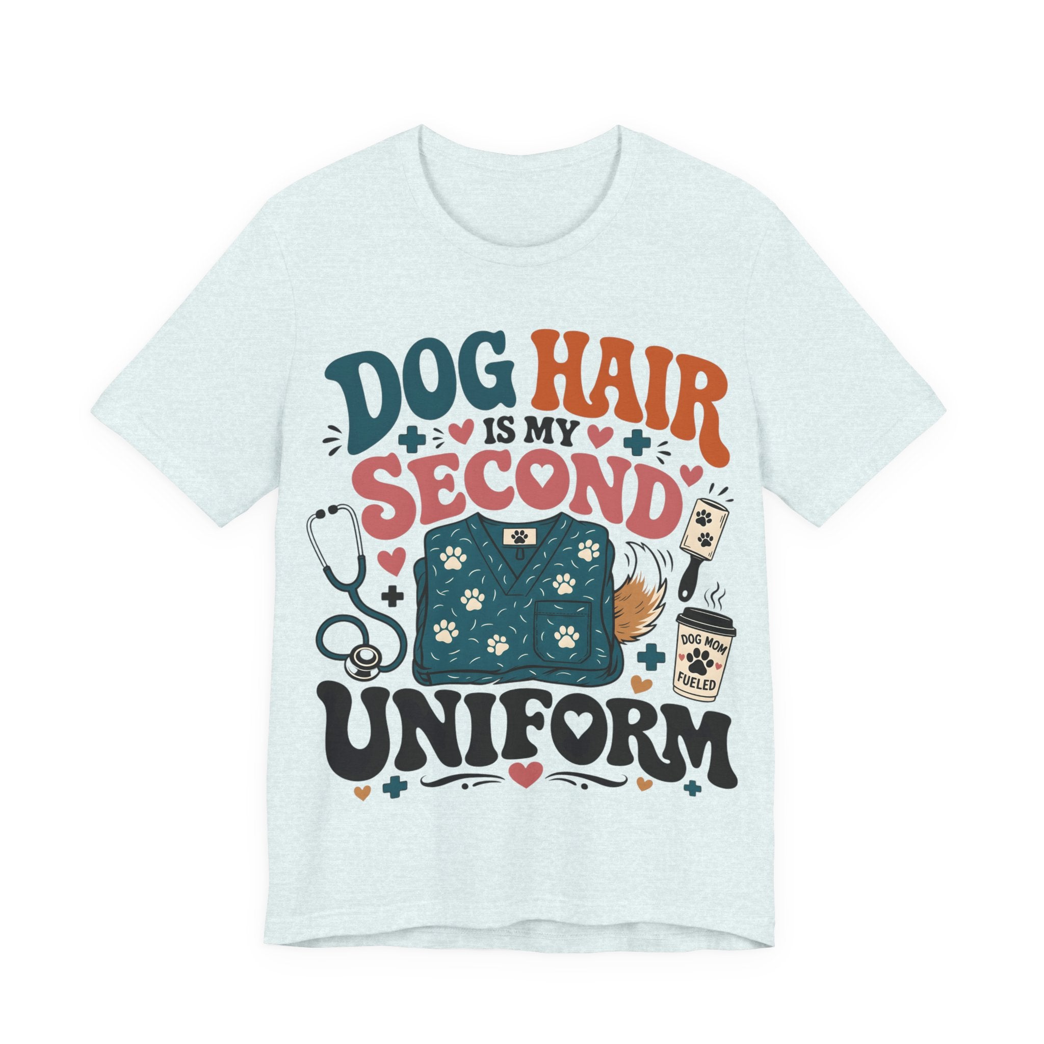 Dog Hair Is My Second Uniform T-Shirt – Funny Vet/Nurse Pet Lover Tee